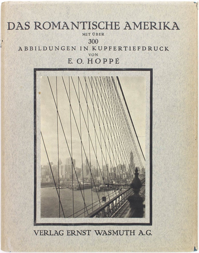Item #19115 Die Vereinigten Staaten: Das Romantische Amerika: Baukunst, Landschaft und Volksleben. E. O. Hoppé.