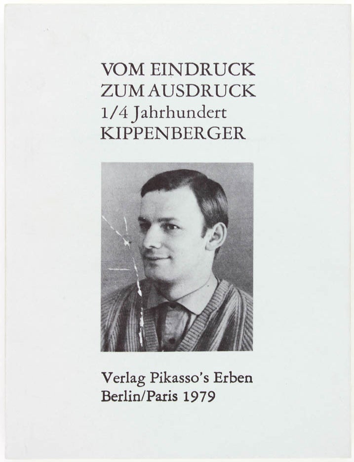 Item #19252 Vom Eindruck zum Ausdruck. 1/4 Jahrhundert Kippenberger. Martin Kippenberger.