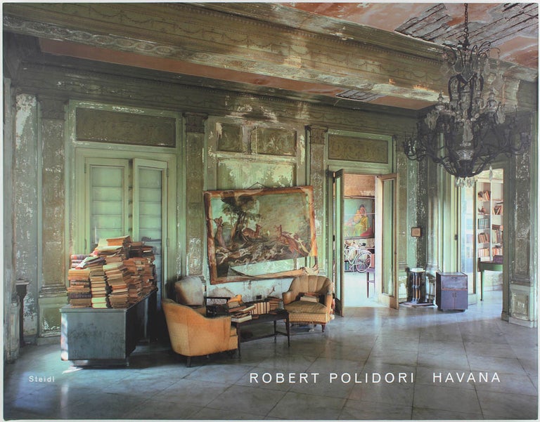 Item #19744 Robert Polidori: Havana. Robert Polidori.
