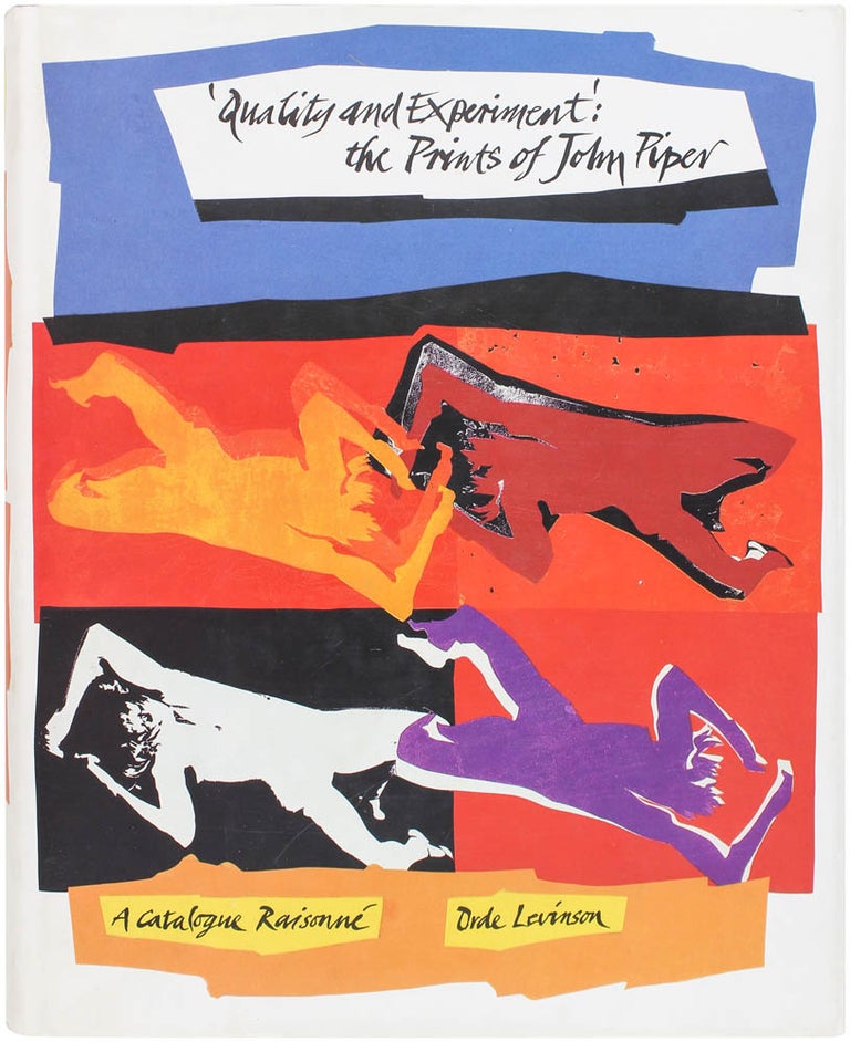 Item #21429 Quality and Experiment: The Prints of John Piper, A Catalogue Raisonné, 1923-91. Orde Levinson, John Piper.