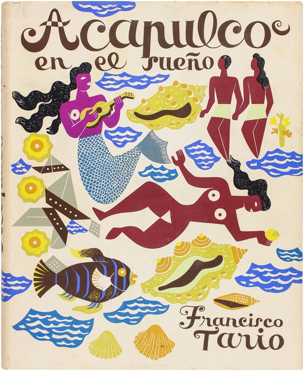 Item #22659 Acapulco En El Sueño. Lola Alvarez Bravo, Francisco Tario