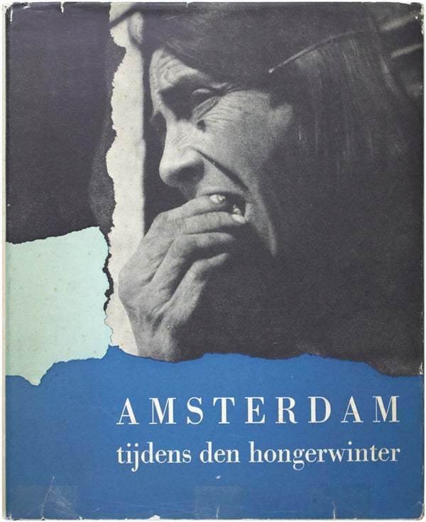 Item #23913 Amsterdam tijdens den hongerwinter / Amsterdam During the 'Hungerwinter'. De...