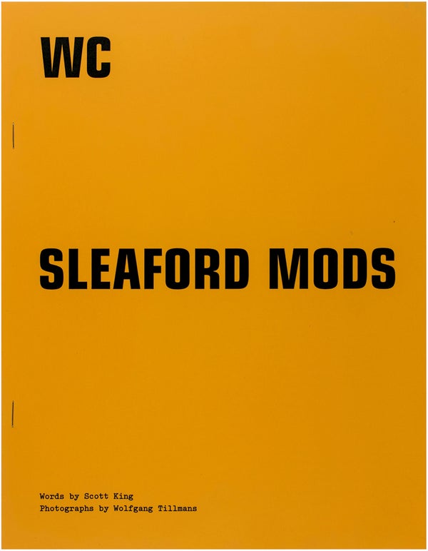 Item #24832 The W.C. #45: Sleaford Mods. Wolfgang Tillmans, Scott King