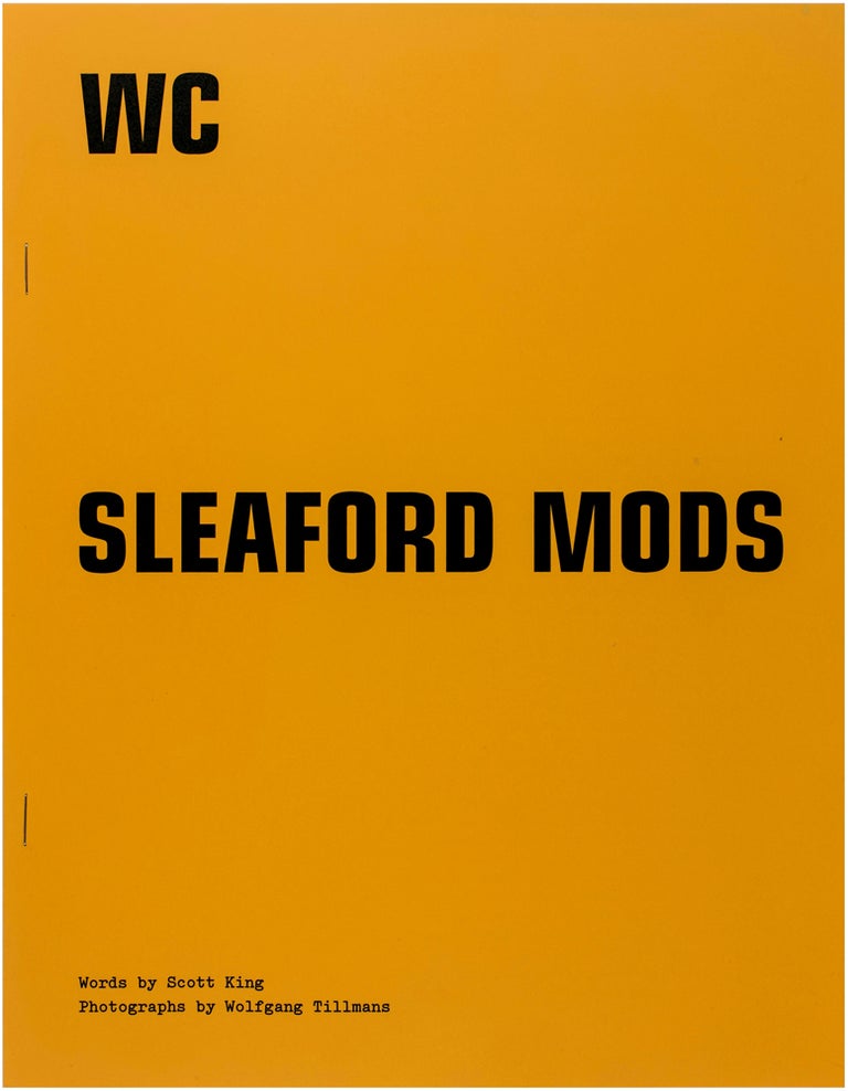 Item #24832 The W.C. #45: Sleaford Mods. Wolfgang Tillmans, Scott King.