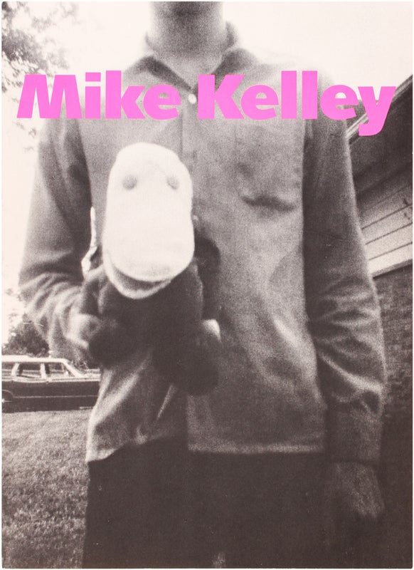 Item #25123 Mike Kelley: Three Projects: Half a Man / From My Institution to Yours / Pay for Your...