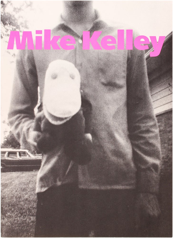 Item #25123 Mike Kelley: Three Projects: Half a Man / From My Institution to Yours / Pay for Your Pleasure. Mike Kelley.