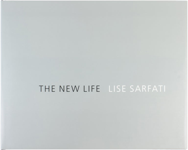 Item #25182 The New Life (Signed Limited Edition). Lise Sarfati.