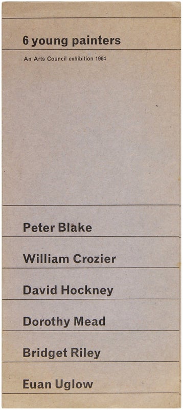 Item #25709 6 Young Painters: An Arts Council Exhibition 1964. David Hockney, Euan Uglow, Dorothy...