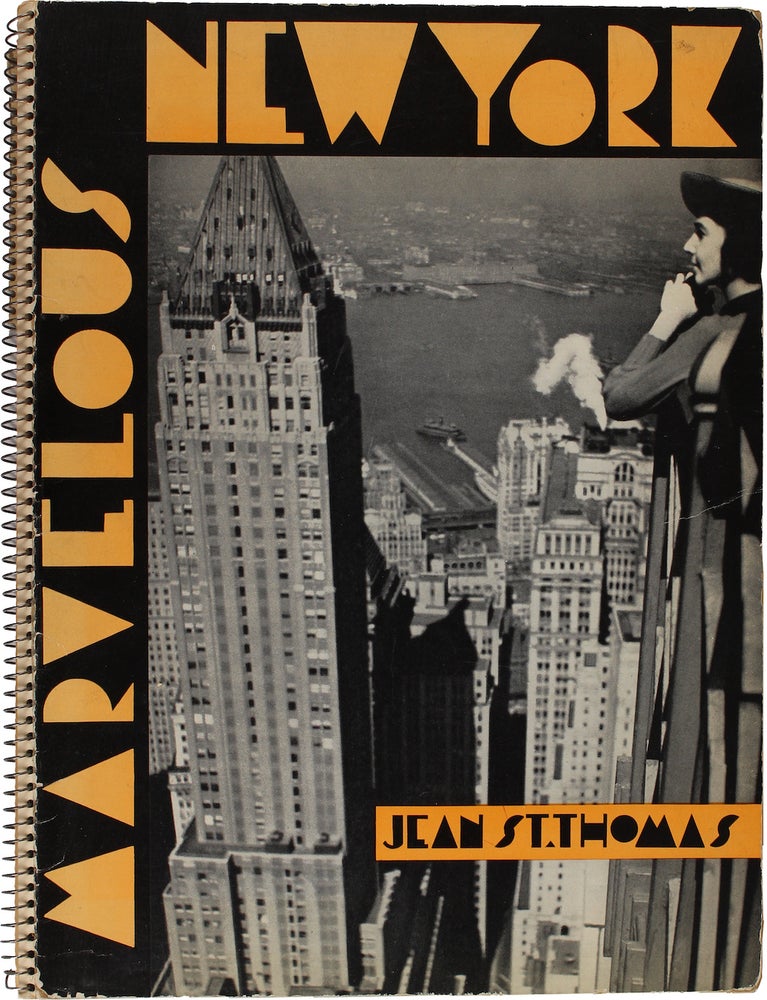 Item #26164 Marvelous New York: A Metropolis Portrayed. Jean St. Thomas.