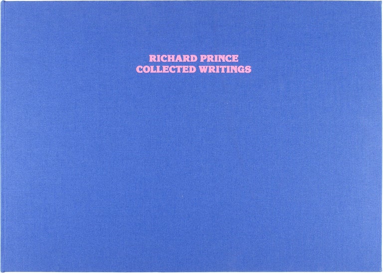 Item #26381 Richard Prince: Collected Writings (Deluxe Edition w/ T-Shirt). Richard Prince.