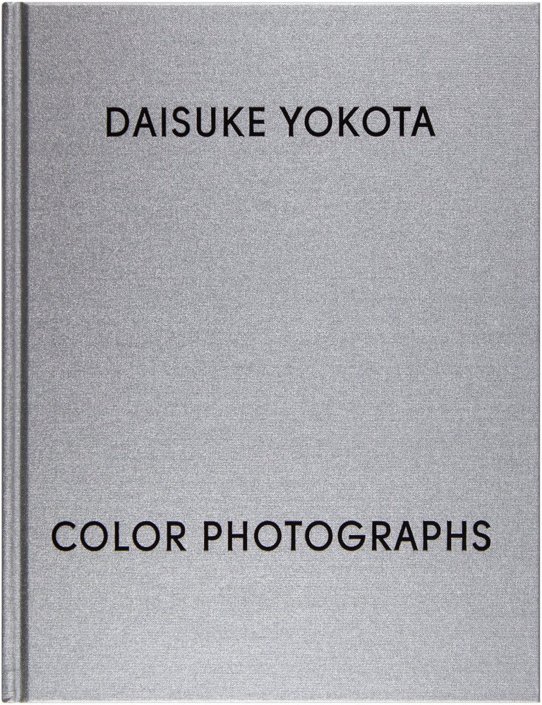 Item #26941 Daisuke Yokota: Color Photographs (Signed First Edition). Daisuke Yokota.