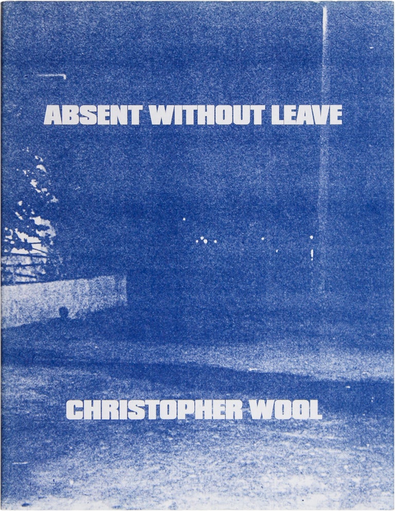 Item #26994 Absent Without Leave (Signed First Edition). Christopher Wool.