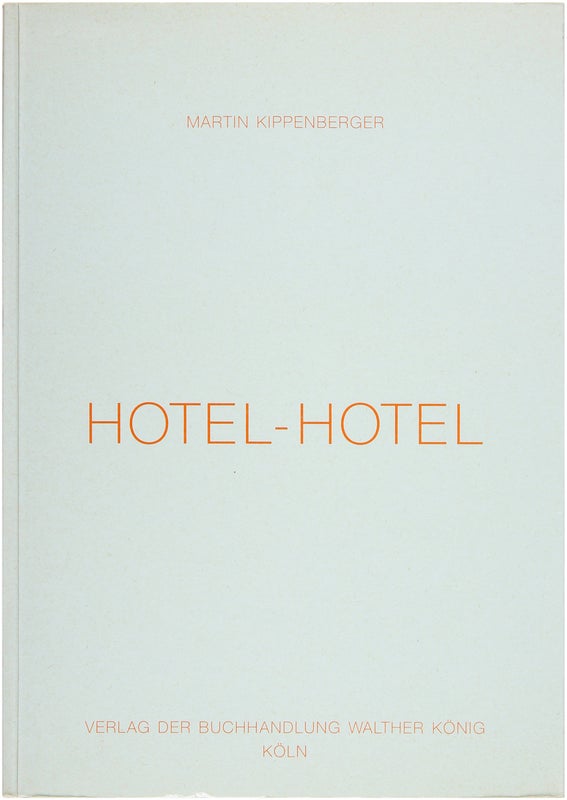 Item #27060 Hotel-Hotel. Hotel-Hotel-Hotel. No Drawing No Cry. Martin Kippenberger