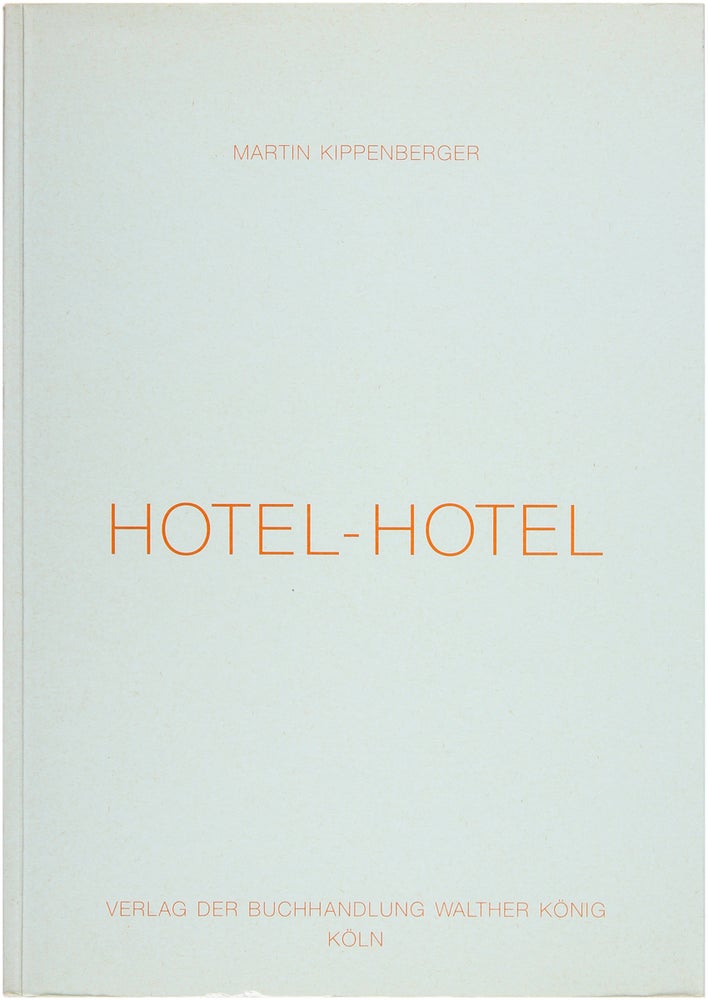 Item #27060 Hotel-Hotel. Hotel-Hotel-Hotel. No Drawing No Cry. Martin Kippenberger.
