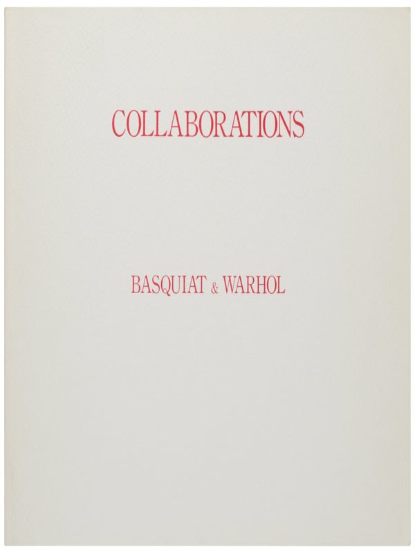 Item #27550 Collaborations: Jean-Michel Basquiat & Andy Warhol. Jean-Michel Basquiat, Andy Warhol