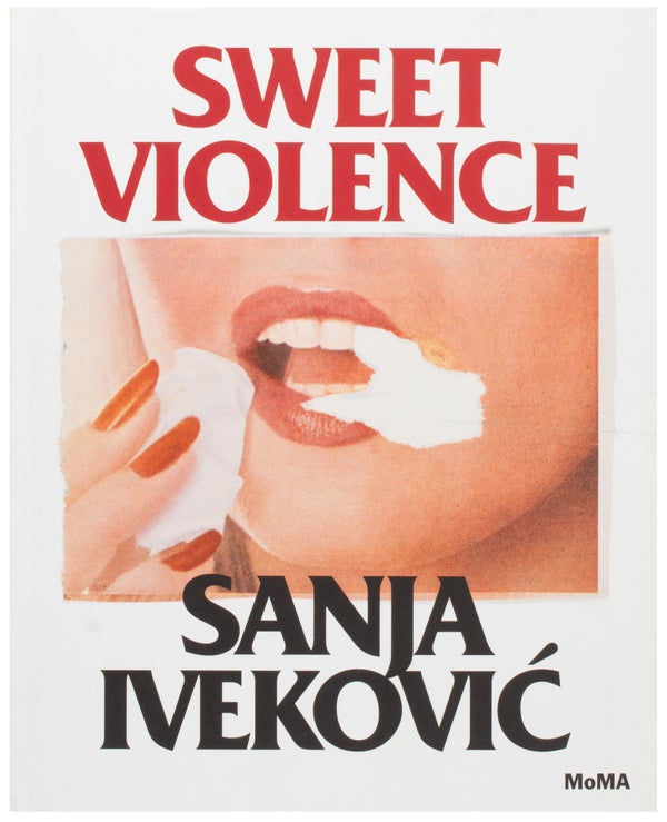 Item #28250 Sweet Violence. Sanja Iveković