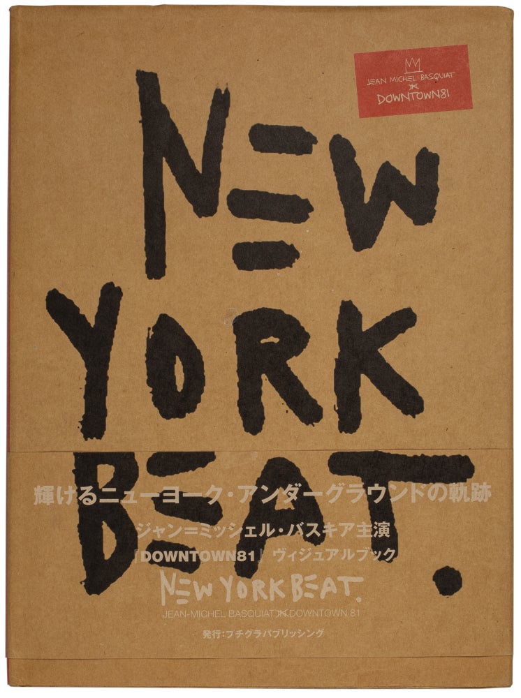 Item #28967 New York Beat: Jean-Michel Basquiat in Downtown 81. Jean-Michel Basquiat, And Glenn O'brien.