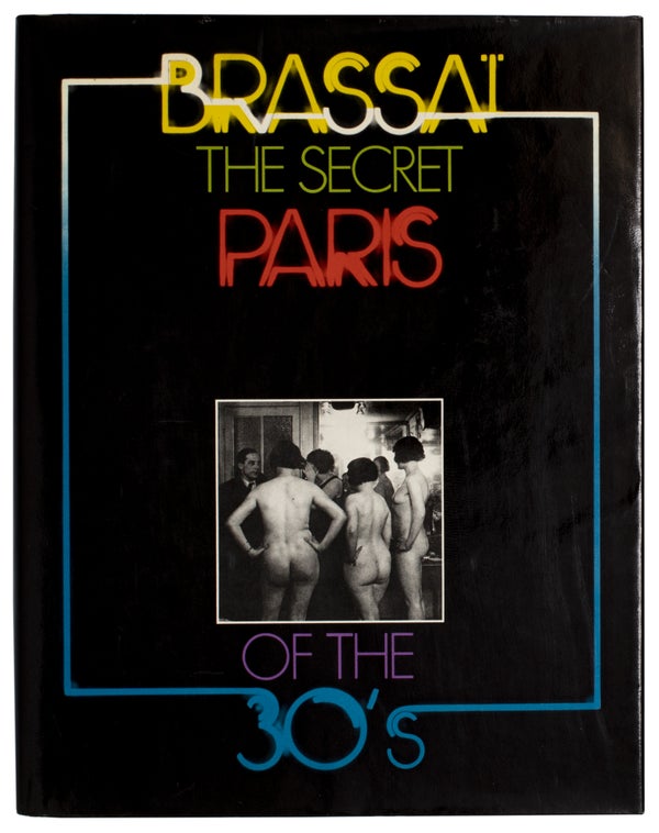 Item #29106 The Secret Paris of the 30's (Inscribed). Brassa&iuml