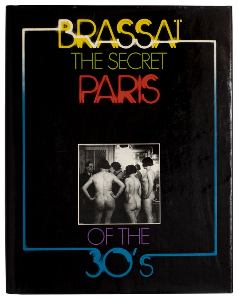 Item #29106 The Secret Paris of the 30's (Inscribed). Brassaï.