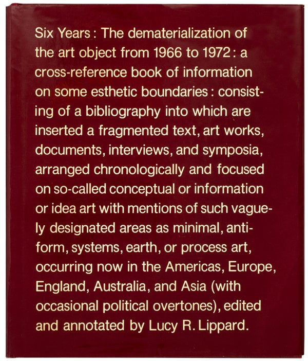 Item #29133 Six Years: The Dematerialization of the Art Object from 1966 to 1972. Lucy Lippard