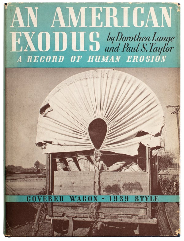 Item #29170 An American Exodus: A Record of Human Erosion. Dorothea Lange, Paul Schuster Taylor