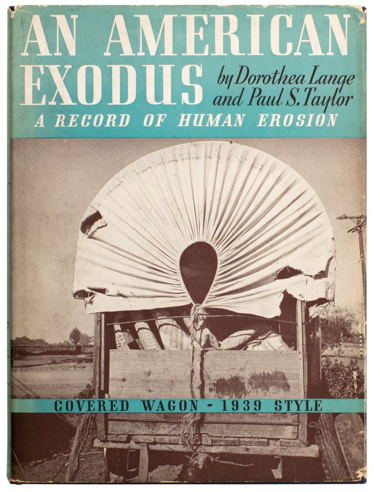 Item #29170 An American Exodus: A Record of Human Erosion. Dorothea Lange, Paul Schuster Taylor.