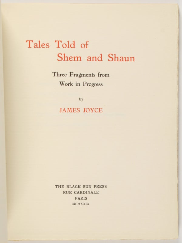 Tales Told of Shem and Shaun: Three Fragments from Work in Progress.