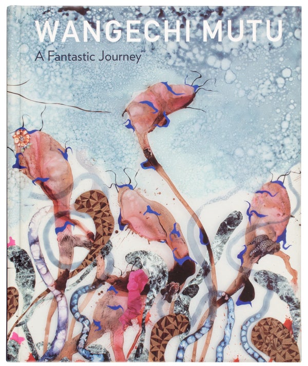 Wangechi Mutu: A Fantastic Journey