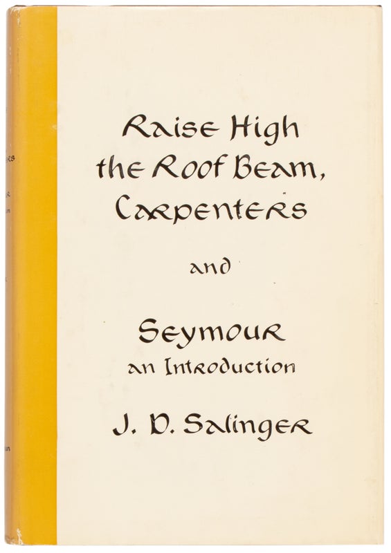 Item #29829 Raise High the Roof Beam, Carpenters, and Seymour: An Introduction. J. D. Salinger