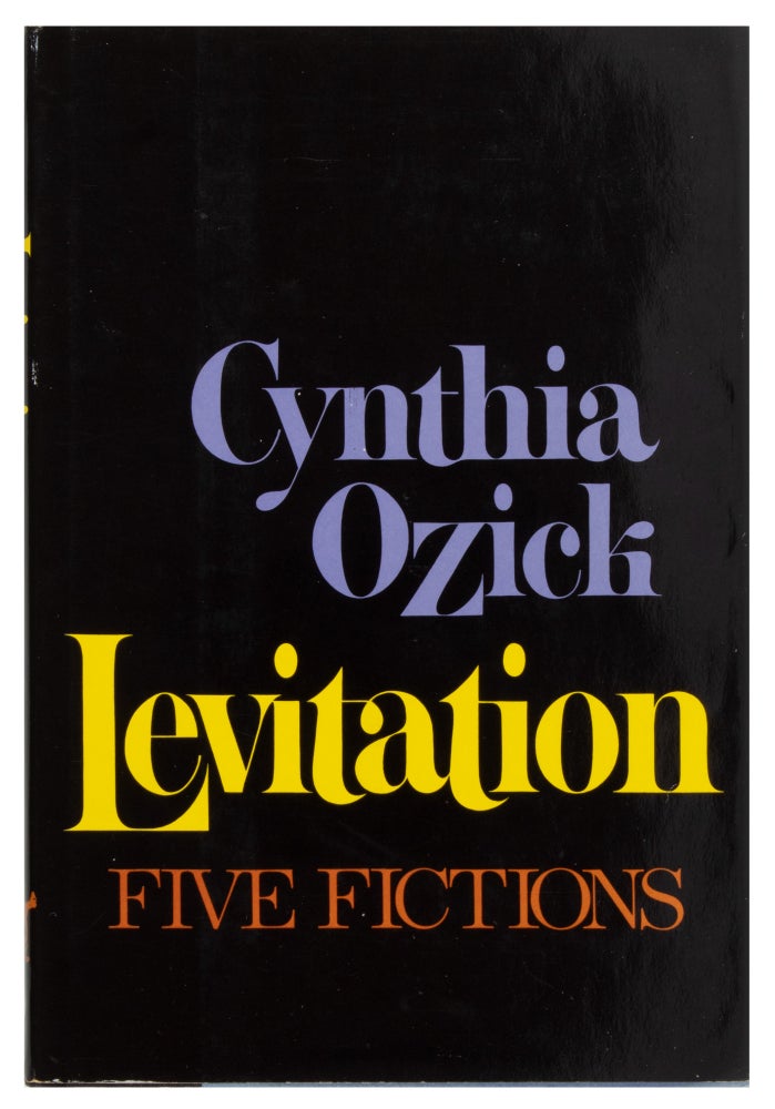 Item #29836 Levitation: Five Fictions (Inscribed to Harold Brodkey). Cynthia Ozick.