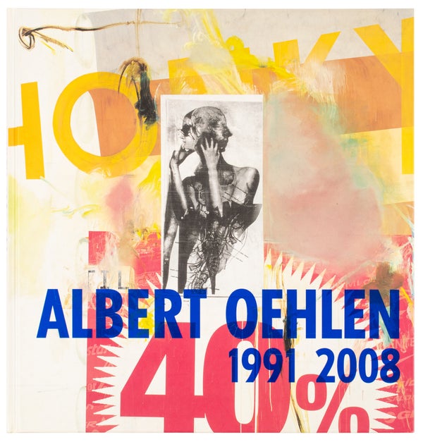 Item #29958 Albert Oehlen: 1991, 2008. Albert Oehlen
