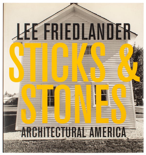 Item #29999 Sticks & Stones: Architectural America (Signed). Lee Friedlander