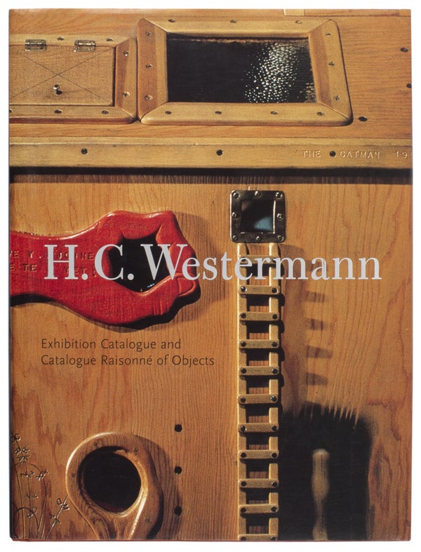 Item #30127 H.C. Westermann: Exhibition Catalogue and Catalogue Raisonné of Objects. H. C....