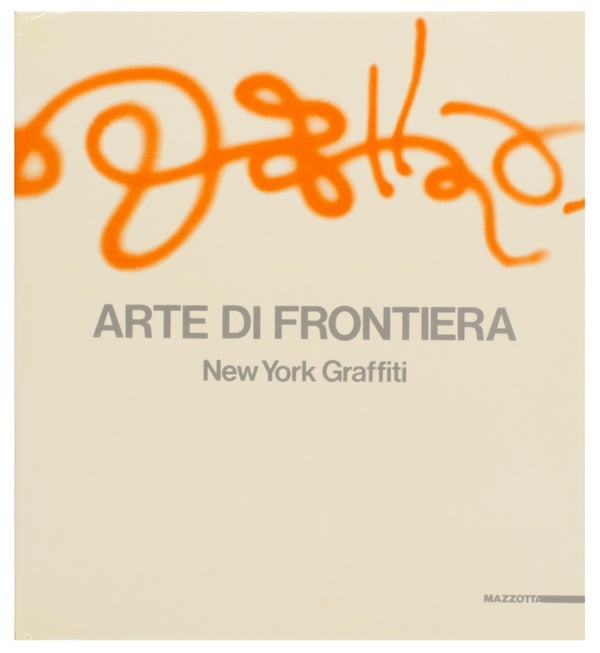 Arte di Frontiera: New York Graffiti / Quattordio Graffiti (Deluxe Edition).