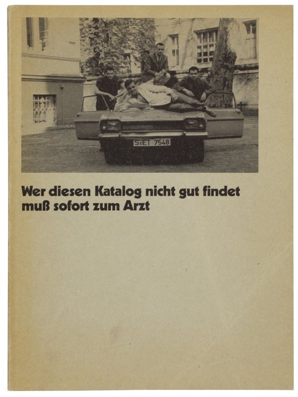 Item #30553 Wer diesen Katalog nicht gut findet muß sofort zum Arzt. Martin Kippenberger, Albert...