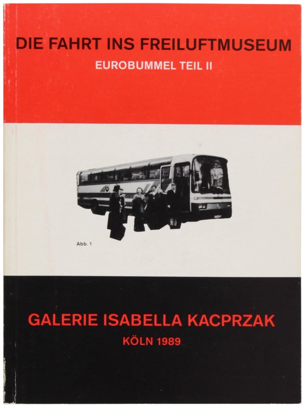 Item #30573 Die Fahrt ins Freiluftmuseum: Eurobummel, Teil II. Martin Kippenberger