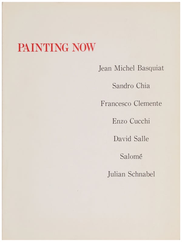 Item #31735 Painting Now: Jean-Michel Basquiat, Sandro Chia, Francesco Clemente, Enzo Cucchi,...