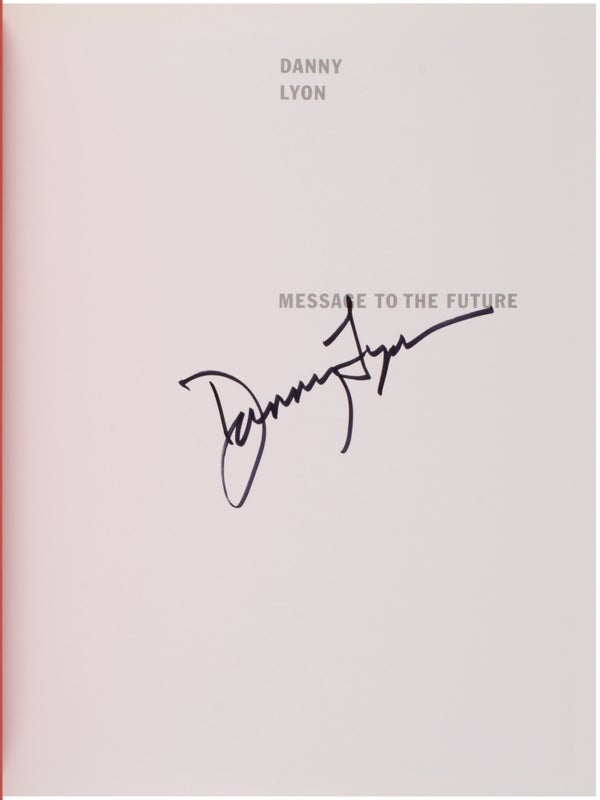Danny Lyon: Message to the Future (Signed).