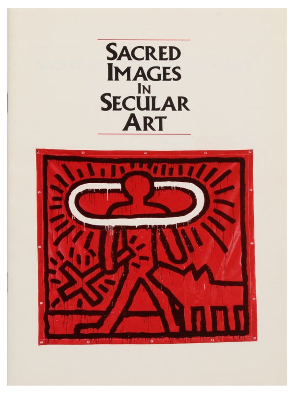 Item #32080 Sacred Images in Secular Art. Keith Haring, Brice Marden, Robert Mapplethorpe,...