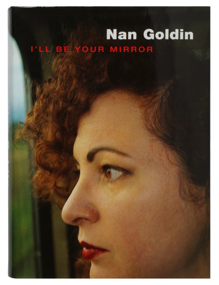 Item #32226 I'll Be Your Mirror (Signed). Nan Goldin.