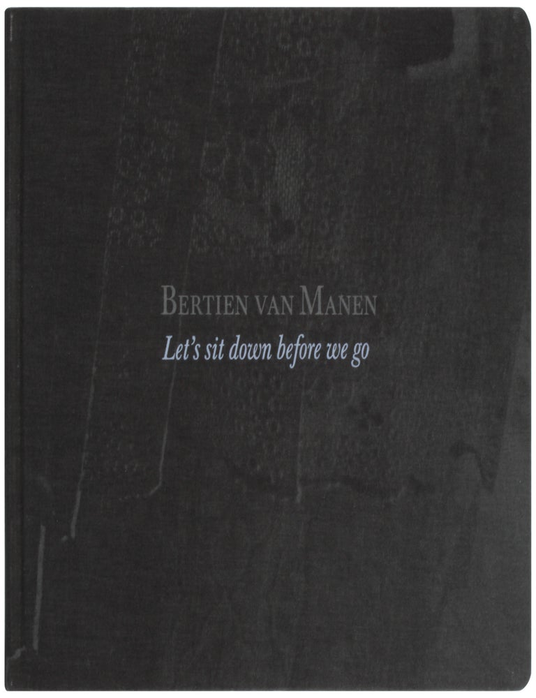 Item #32446 Let's Sit Down Before We Go. Bertien Van Manen.